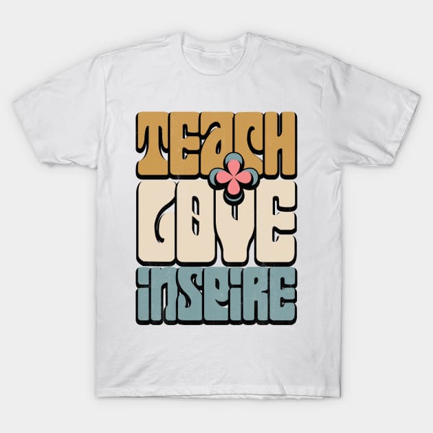 Teacher shirt, teach love inspire, back to school professor gift T-Shirt by laverdeden
